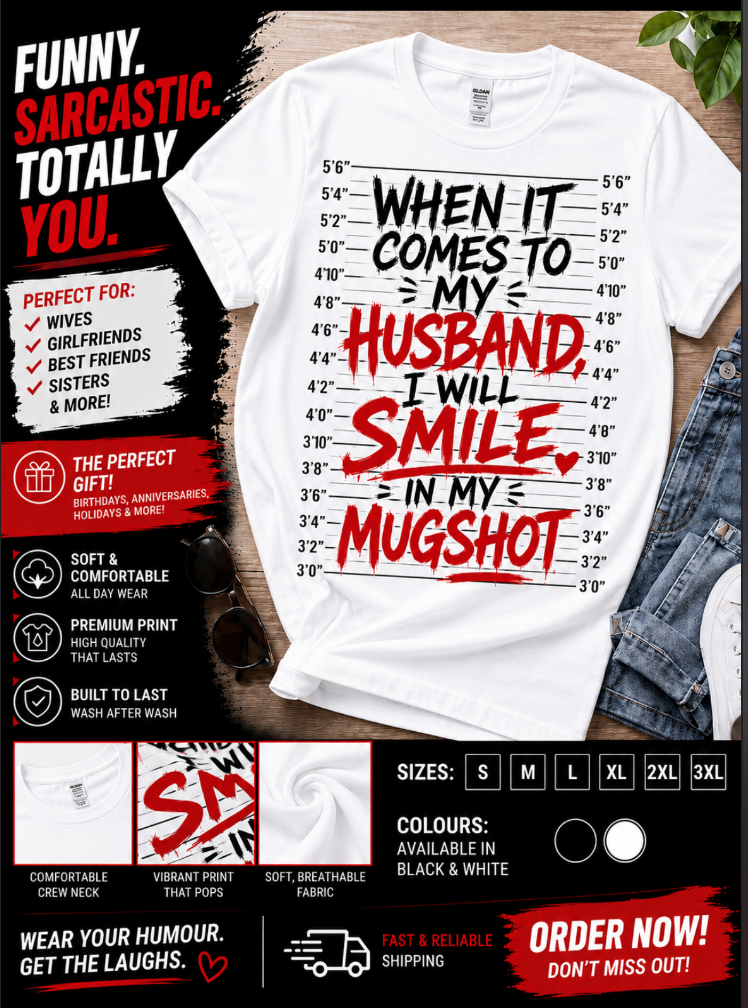 When It Comes to My Husband I Will Smile in My Mugshot Funny Wife T-Shirt