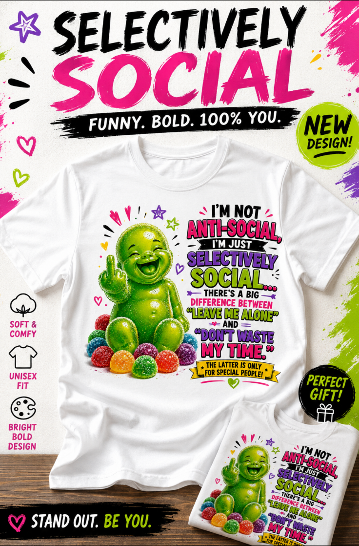 I’m Not Anti Social I'm Just Selectively Social – Funny Adult Humour Graphic T-Shirt- Green