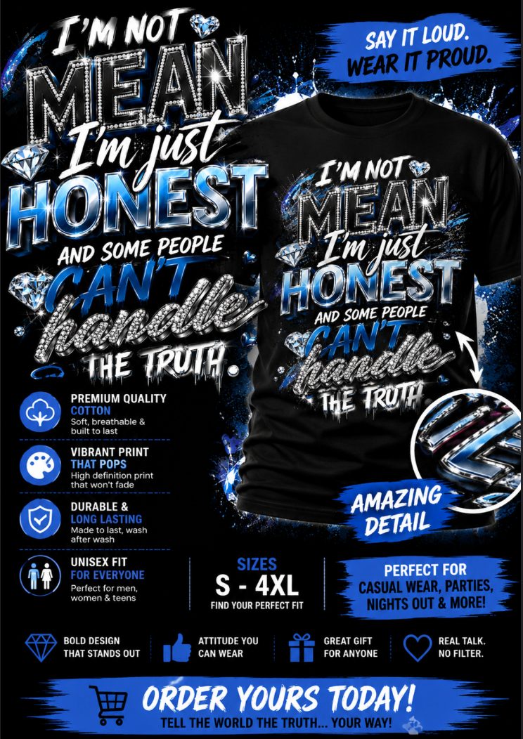 I’m Not Mean I’m Just Honest T-Shirt | Funny Attitude Graphic Tee | Blue & Silver Bling Design
