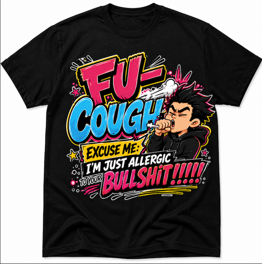 FU-Cough – Excuse Me, I’m Just Allergic to Your Bullshit Funny Graphic T-Shirt | Adult Humour Tee- Men