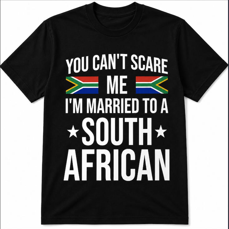 You Can’t Scare Me, I’m Married to a South African Funny T-Shirt | South Africa Flag Graphic Tee