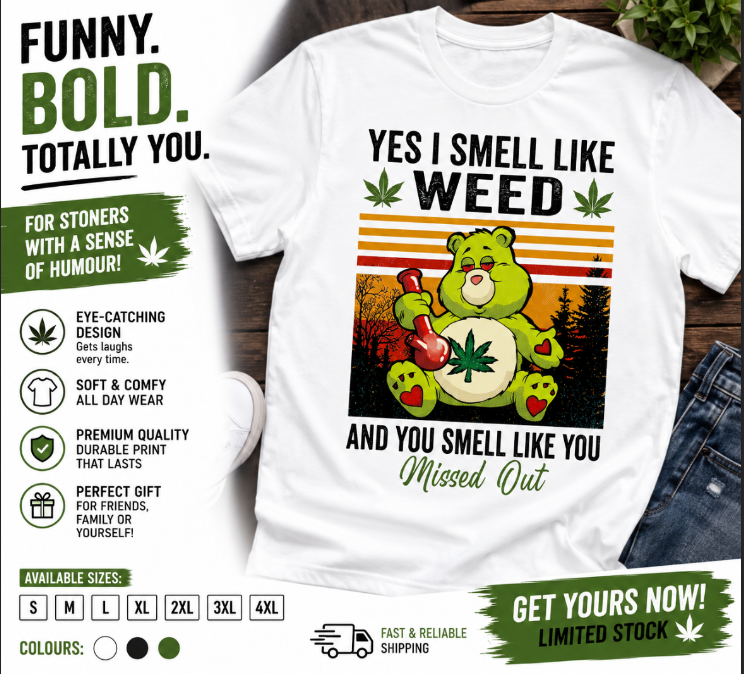 Yes I Smell Like Weed Funny Bear T-Shirt