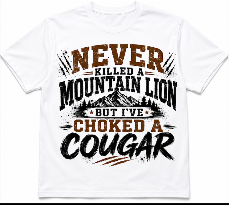 Never Killed a Mountain Lion But I’ve Choked a Cougar T-Shirt – Funny Hunting & Outdoors Shirt, Mountain Adventure Tee, S–4XL