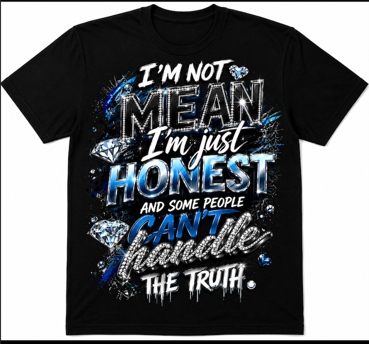 I’m Not Mean I’m Just Honest T-Shirt | Funny Attitude Graphic Tee | Blue & Silver Bling Design
