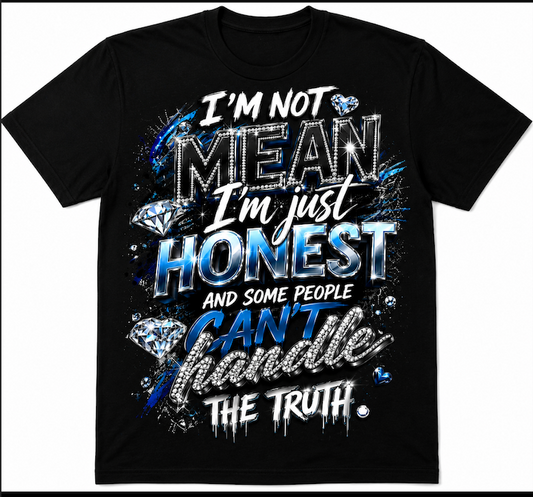I’m Not Mean I’m Just Honest T-Shirt | Funny Attitude Graphic Tee | Blue & Silver Bling Design